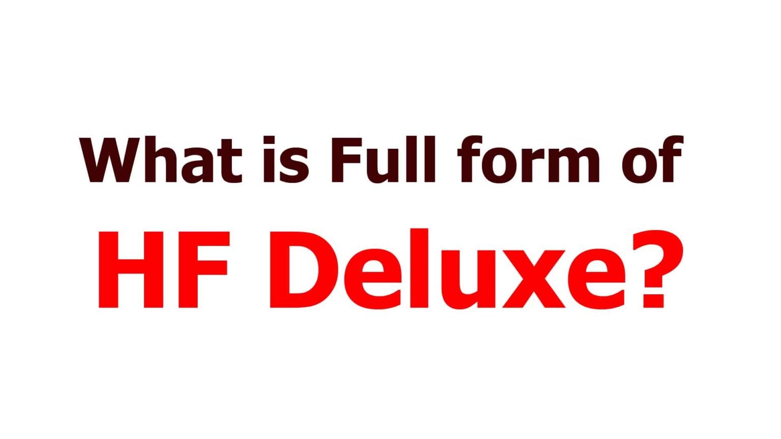 What Is The Full Form Of HF Deluxe Full Forms what-is-the-full-form-of-hf-deluxe-full-forms