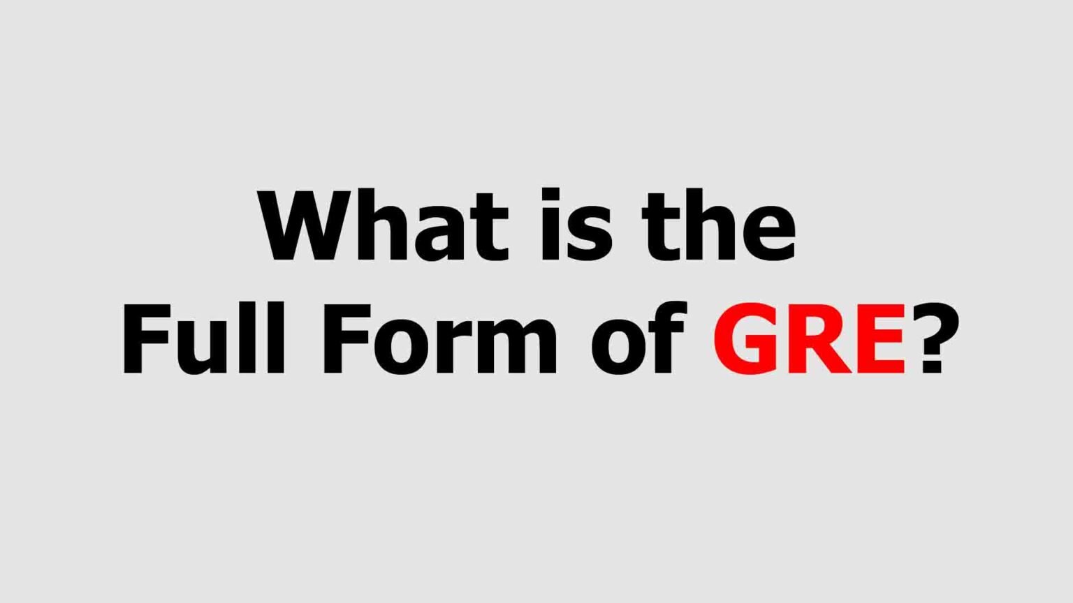 what-is-the-full-form-of-the-gre-jobs-by-full-forms