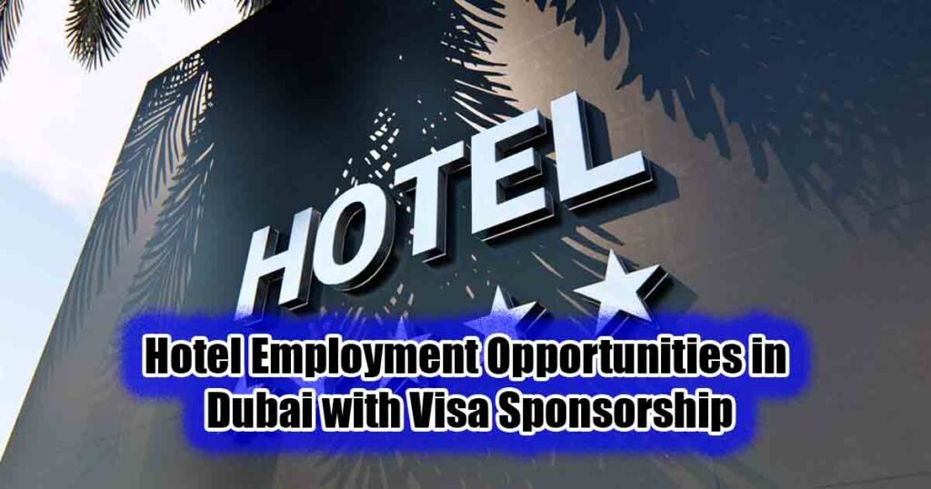 Hotel Employment Opportunities in Dubai with Visa Sponsorship