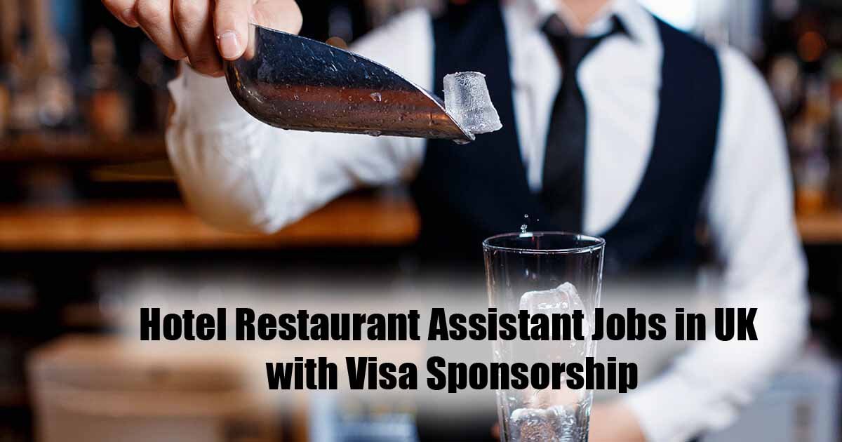 Hotel Restaurant Assistant Jobs in UK with Visa Sponsorship