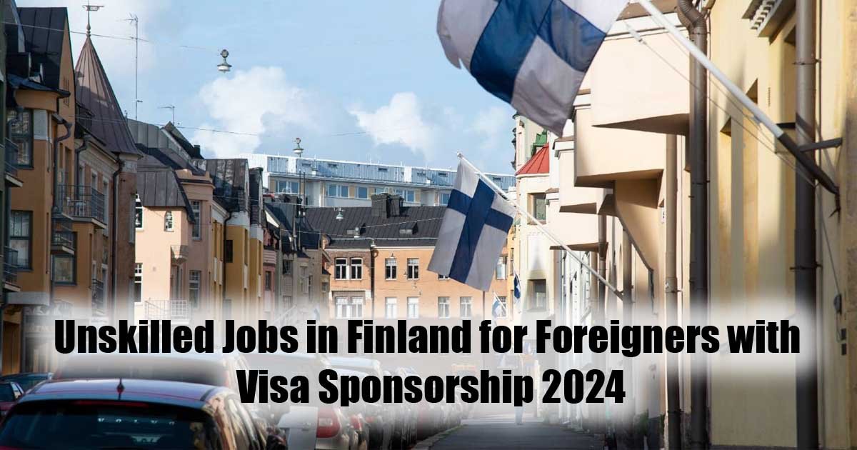 Unskilled Jobs in Finland for Foreigners with Visa Sponsorship