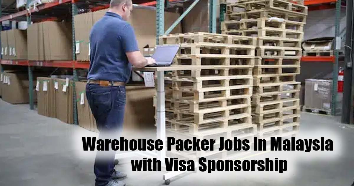 Warehouse Packer Jobs in Malaysia with Visa Sponsorship
