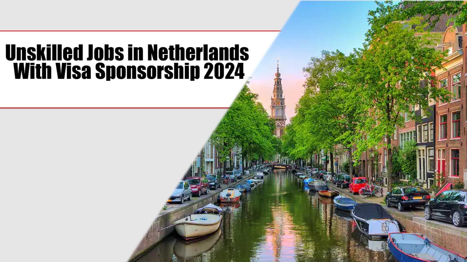 unskilled-jobs-in-netherlands-with-visa-sponsorship-2024-jobs-by-full