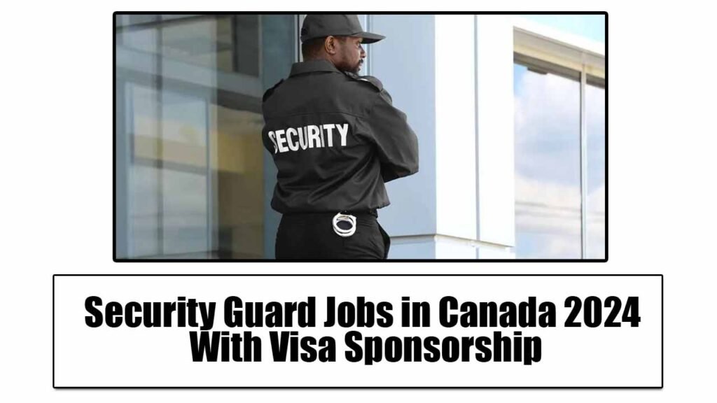 Security Guard Jobs in Canada 2024 With Visa Sponsorship