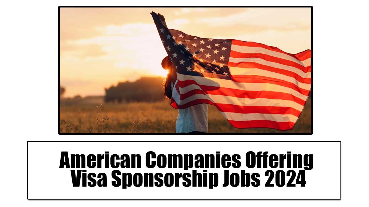 American Companies Offering Visa Sponsorship Jobs