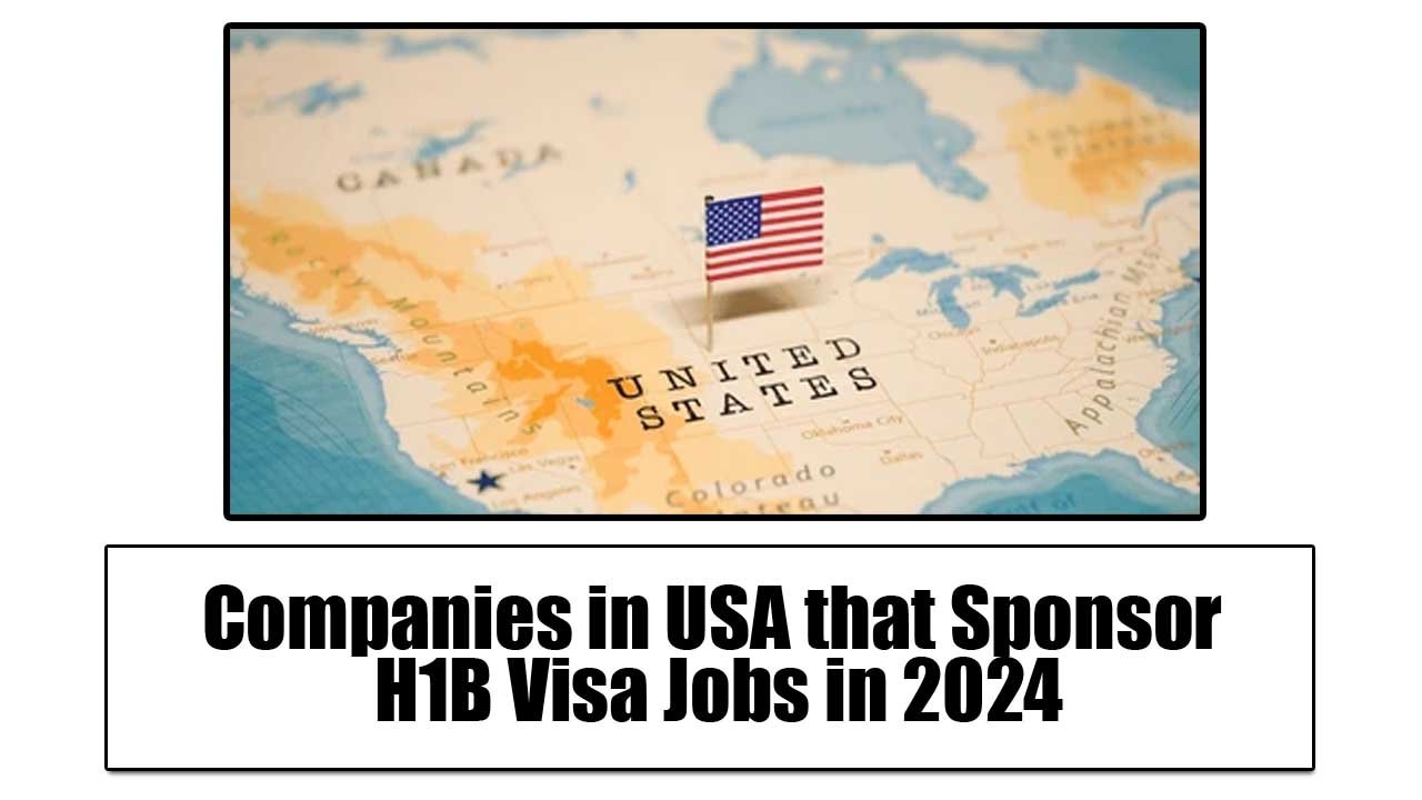 Companies in USA that Sponsor H1B Visa Jobs in 2024