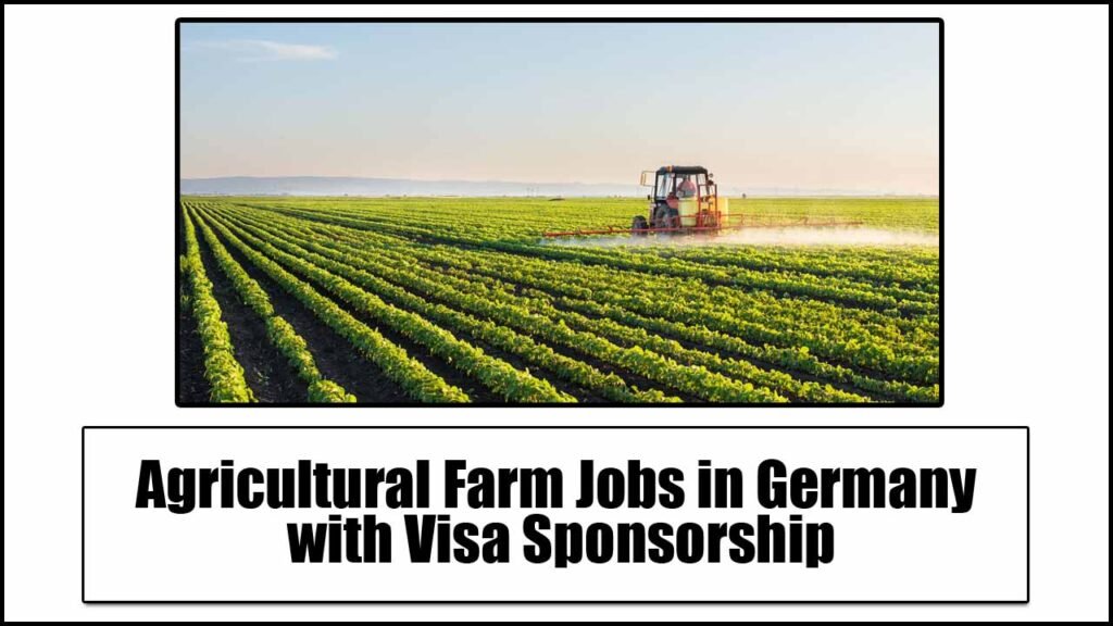 Agricultural Farm Jobs in Germany 2024 with Visa Sponsorship