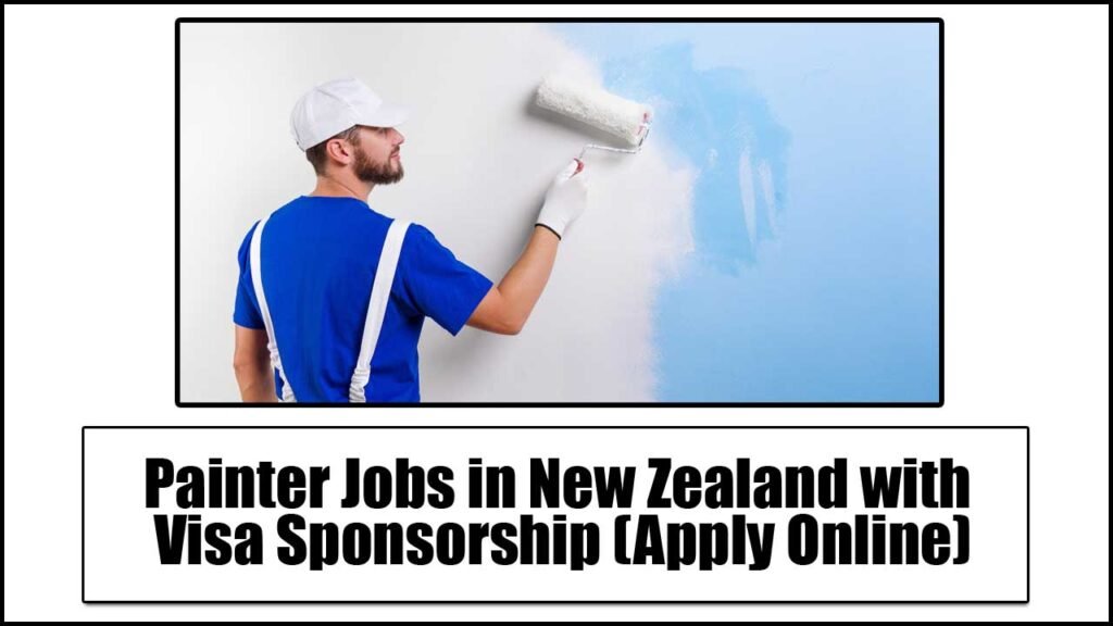 Painter Jobs in New Zealand with Visa Sponsorship 2024 (Apply Online)