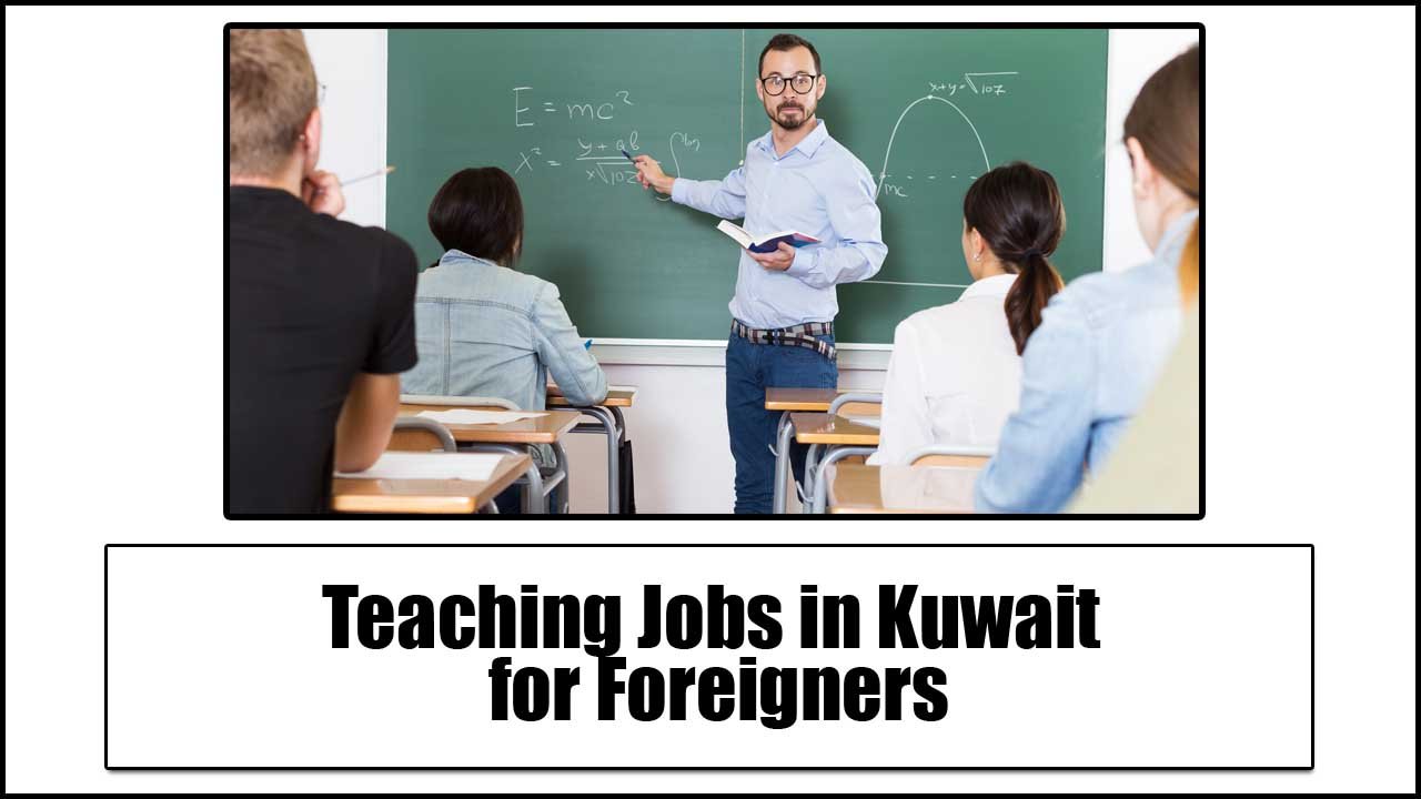 Teaching Jobs in Kuwait 2024 for Foreigners (Apply Online)