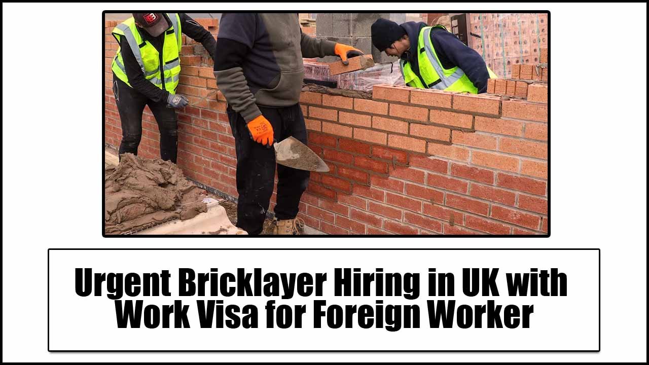 Urgent Bricklayer Hiring in UK with Work Visa for Foreign Worker