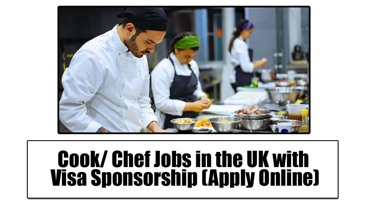 Cook/ Chef Jobs in the UK with Visa Sponsorship (Apply Online)