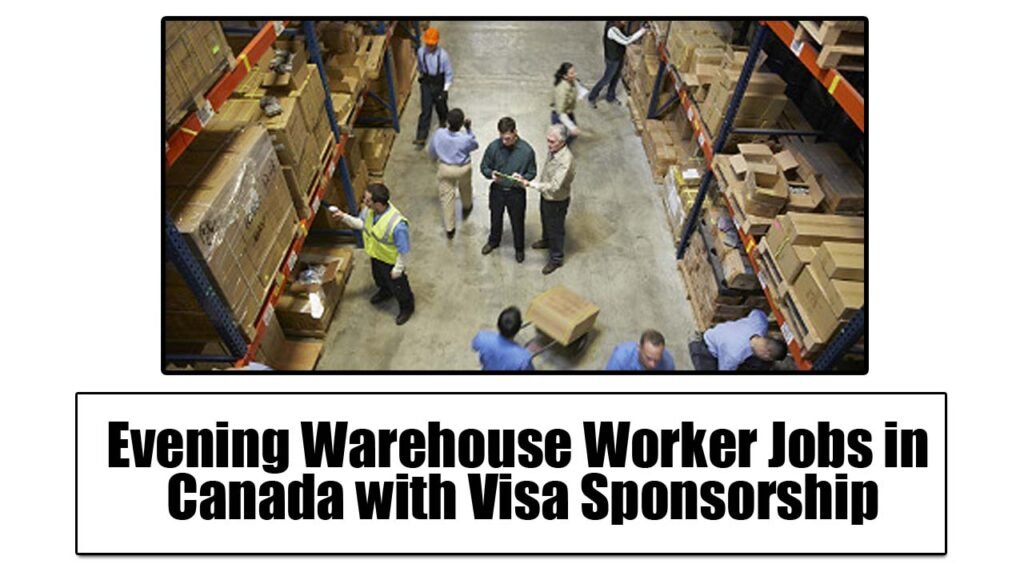 Evening Warehouse Worker Jobs in Canada with Visa Sponsorship (Apply Now)